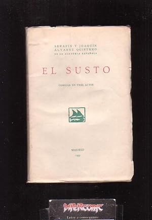 EL SUSTO, Comedia en tres actos / AUTOR: SERAFÍN Y JOAQUÍN ALVAREZ QUINTERO / 1ª EDICION 1933