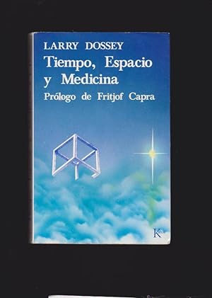 TIEMPO, ESPACIO Y MEDICINA / LARRY DOSSEY -ED. KAIROS