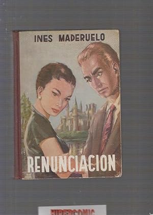 RENUNCIACION / INES MADERUELO. -ED. EDITORIAL COCULSA,