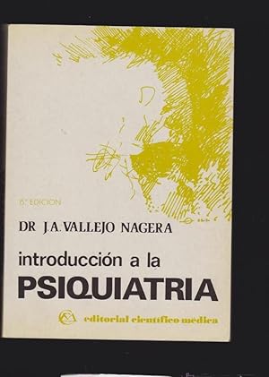 INTRODUCCION A LA PSIQUIATRIA / DR. J. A. VALLEJO NAGERA -ED. CIENTÍFICO-MÉDICA 1981