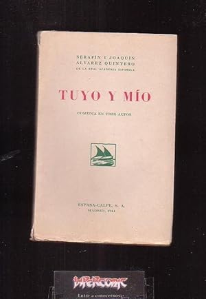 TUYO Y MIO /POR: SERAFIN Y JOAQUIN ALVAREZ QUINTERO - MADRID 1941 - 1ª EDICION ( TEATRO )