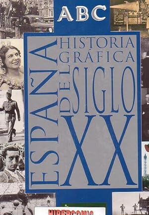ESPAÑA HISTORIA GRAFICA DEL SIGLO XX ( COMPLETO )