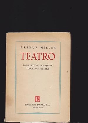 ARTHUR MILLER - TEATRO - LA MUERTE DE UN VIAJANTE / TODOS ERAN MIS HIJOS -ARGENTINA 1957