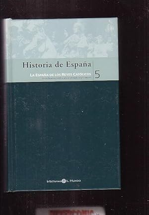 HISTORIA DE ESPAÑA Nº 5 LA ESPAÑA DE LOS REYES CATOLICOS / BIBLIOTECA EL MUNDO