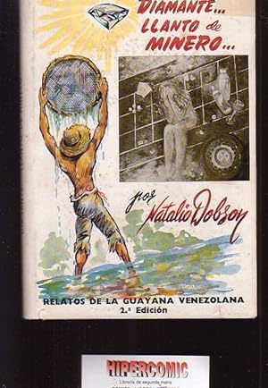 DIAMANTE LLANTO DE MINERO / AUTOR: NATALIO DOBSON /edita: EDITORA GRAFOS, C.A. 1957 VENEZUELA