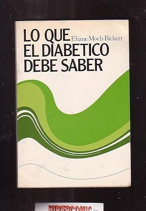 LO QUE EL DIABÉTICO DEBE SABER /POR: ELIANE MOCH - BICKERT