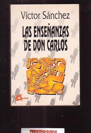 LAS ENSEÑANZAS DE DON CARLOS, APLICACIONES PRÁCTICAS DE LA OBRA DE CARLOS CASTANEDA / VÍCTOR SÁNCHEZ