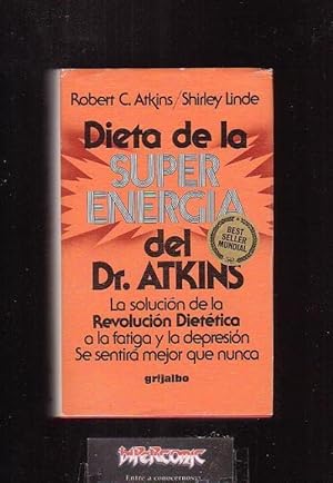 DIETA DE LA SUPER ENERGIA DEL DR. ATKINS/POR: ROBERT C. ATKINS / SHIRLEY LINDE