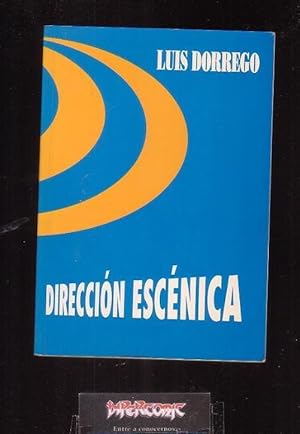 DIRECCION ESCENICA /POR: LUIS DORREGO - edita : GARCIA VERDUGO 1996