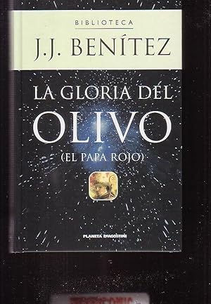 LA GLORIA DEL OLIVO., EL PAPA ROJO / J.J. BENÍTEZ -edita : PLANETA