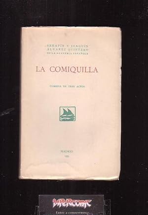 LA COMIQUILLA /POR: SERAFIN Y JOAQUIN ALVAREZ QUINTERO - MADRID 1935 - 1ª EDICION ( TEATRO )