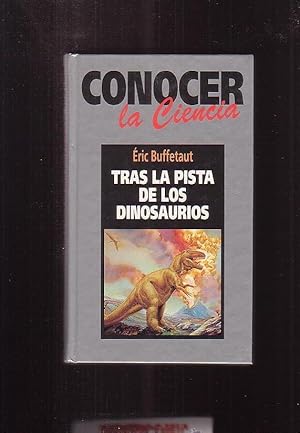 CONOCER LA CIENCIA Nº 4, TRAS LA PISTA DE LOS DINOSAURIOS / ERIC BUFFETAUT