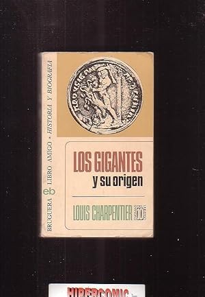 LOS GIGANTES Y SU ORIGEN /POR: LOUIS CHARPENTIER - edita : BRUGUERA 1972