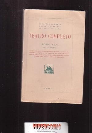 TEATRO COMPLETO, TOMO XXV PIEZAS BREVES / AUTOR: SERAFIN Y JOAQUIN ALVAREZ QUINTERO