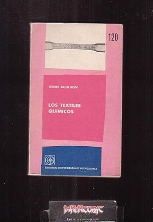 LOS TEXTILES QUIMICOS /POR: HENRI AGULHON -edita: EUDEBA ARGENTINA 1965