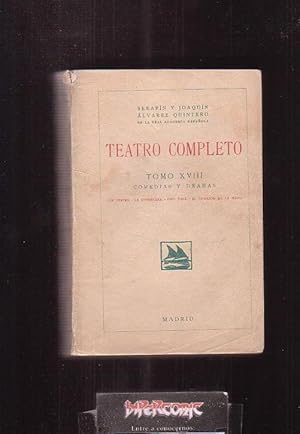 SERAFIN Y JOAQUN ALVAREZ QUINTERO, TEATRO COMPLETO, TOMO XVIII , COMEDIAS Y DRAMAS -editado : 1926