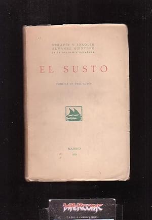 EL SUSTO, Comedia en tres actos / AUTOR: SERAFÍN Y JOAQUÍN ALVAREZ QUINTERO / 1ª EDICION 1933