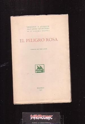 EL PELIGRO ROSA /POR: SERAFIN Y JOAQUIN ALVAREZ QUINTERO - MADRID 1932 - 1ª EDICION ( TEATRO )