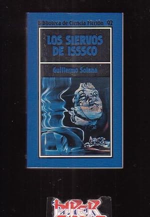 LOS SIERVOS DE ISSSCO / POR : GUILLERMO SOLANA - BIBLIOTECA DE CIENCIA FICCION Nº 92 - Orbis1986