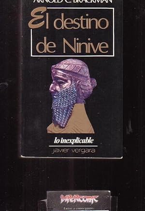 EL DESTINO DE NINIVE , LO INEXPLICABLE /POR: ARNOLD C. BRACKMAN -edita : VERGARA 1979 ARGENTINA