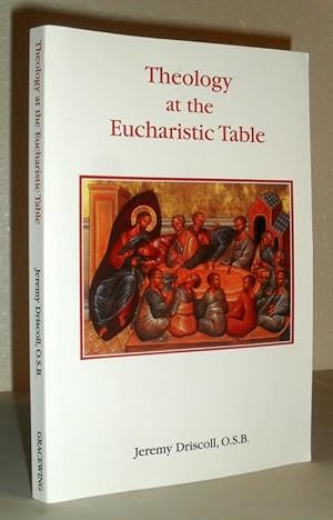 Theology at the Eucharistic Table - Master Themes in the Theological Tradition