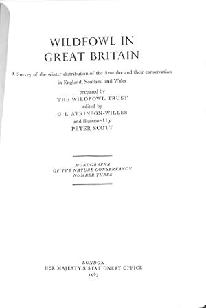 Seller image for WILDFOWL IN GREAT BRITAIN: A SURVEY OF THE WINTER DISTRIBUTION OF THE ANATIDAE AND THEIR CONSERVATION IN ENGLAND, SCOTLAND AND WALES. Prepared by The Wildfowl Trust, edited by G.L. Atkinson-Willes, and illustrated by Peter Scott. for sale by WeBuyBooks