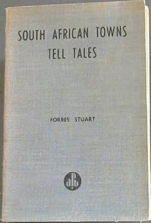 Seller image for South African Towns Tell Tales for sale by Chapter 1