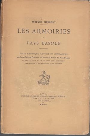 Bild des Verkufers fr Les Armoiries du Pay Basque. tude Historique, Critique et Anecdotique sur les different cus qui ont form le Blason du Pays Basque -Les Particularits et les Analogies qu'ils prsentent - Les Lgendes et les Traditions quls voquent. zum Verkauf von Antiquariat Carl Wegner