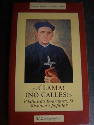 Clama! ¡No calles! P. Eduardo Rodríguez, SJ Misionero popular