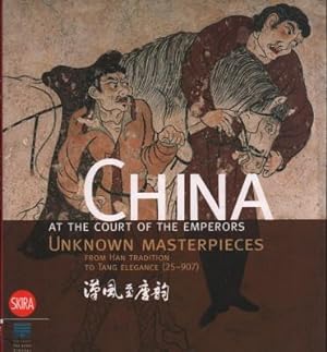 Seller image for China at the Court of the Emperors: Unknown Masterpieces from Han Tradition to Tang Elegance (25-907). for sale by Antiquariat Jenischek