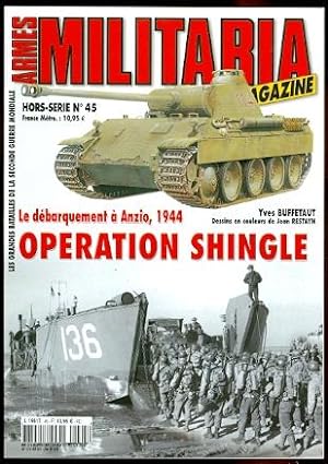 ARMES MILITARIA MAGAZINE. HORS-SERIE No 45. LE DEBARQUEMENT A ANZIO, 1944: OPERATION SHINGLE.