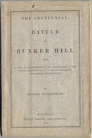 [American Revolution] The centennial: Battle of Bunker Hill ; with a view of Charlestown in 1775,...
