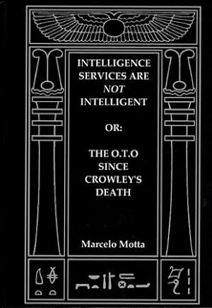 Intelligence Services are not Intelligent or The O.T.O. Since Crowley's Death.