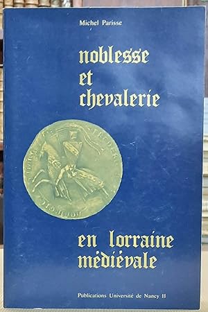 Noblesse et Chevalerie En Lorraine Médiévale. Le Familles Nobles Du XI° Au XIII° Siècle