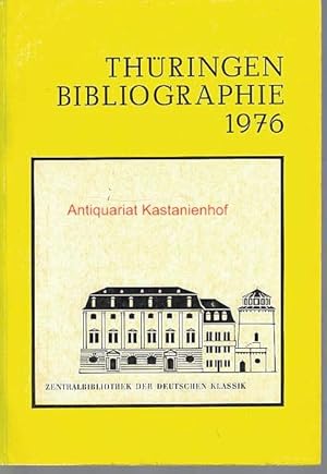Thüringen-Bibliographie 1976 (Nachträge 1972) Regionalbibliographie für die Bezirke Erfurt, Gera ...