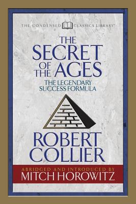 Seller image for The Secret of the Ages (Condensed Classics): The Legendary Success Formula (Paperback or Softback) for sale by BargainBookStores