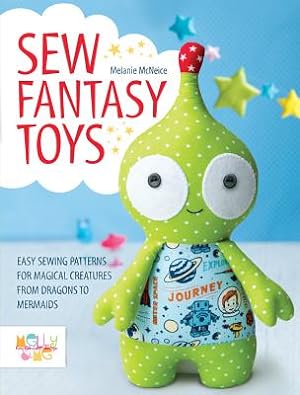 Image du vendeur pour Sew Fantasy Toys: 10 Sewing Patterns for Magical Creatures from Dragons to Mermaids (Paperback or Softback) mis en vente par BargainBookStores