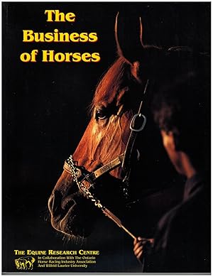 Seller image for The Business of Horses: A Canadian Industry Review and Resource Reference for sale by Irolita Books