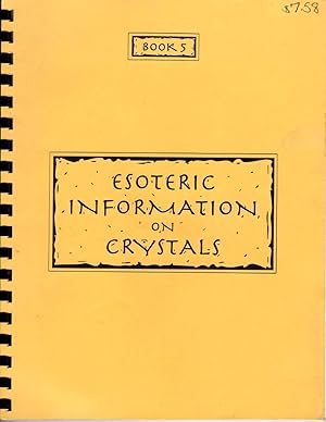 Esoteric Information on Crystals, Book 5