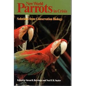 Immagine del venditore per New World Parrots in Crisis : Solutions from Conservation Biology venduto da Buteo Books