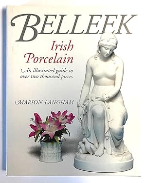 Image du vendeur pour Belleek Irish Porcelain. An Illustrated Guide to Over Two Thousand Pieces mis en vente par Hayden & Fandetta Rare Books   ABAA/ILAB