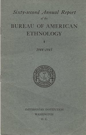 Sixty-second Annual Report of the Bureau of American Ethnology: 1944-1945