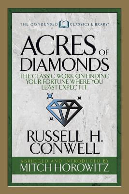 Seller image for Acres of Diamonds (Condensed Classics): The Classic Work on Finding Your Fortune Where You Least Expect It (Paperback or Softback) for sale by BargainBookStores