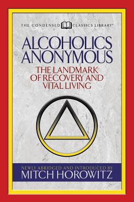 Seller image for Alcoholics Anonymous (Condensed Classics): The Landmark of Recovery and Vital Living (Paperback or Softback) for sale by BargainBookStores