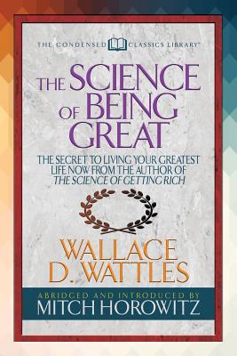 Immagine del venditore per The Science of Being Great (Condensed Classics): Athe Secret to Living Your Greatest Life Now from the Author of the Science of Getting Rich (Paperback or Softback) venduto da BargainBookStores