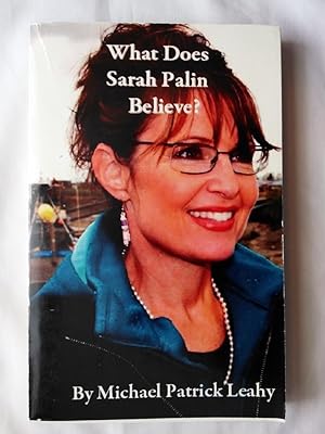 Image du vendeur pour What Does Sarah Palin Believe? Post-Denominational Christianity in Today's Public Arena mis en vente par P Peterson Bookseller
