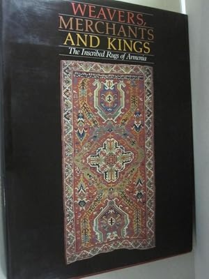 Weavers, Merchants and Kings: The Inscribed Rugs of Armenia