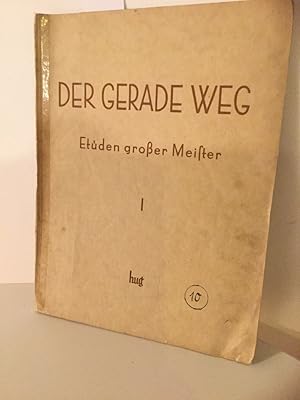 Der Gerade Weg Etüden grosser Meister. Ein Lehrgang für Klavier bis zum Mittelstufte Band 1.