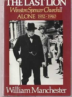 the last lion winston spencer churchill alone 1932 1940 the last lion winston spencer churchill alone 1932 1940