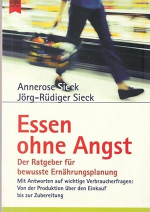 Seller image for Essen ohner Angst. Der Ratgeber fr bewusste Ernhrungsplanung. Mit Antworten auf wichtige Verbraucherfragen: Von der Produktion ber den Einkauf bis zur Zubereitung. for sale by Ant. Abrechnungs- und Forstservice ISHGW